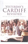 Yesterday's Cardiff Revisited - Brian Lee ; Amanda Harvey - 9780752465296