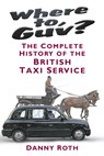 Where to, Guv? - Danny Roth - 9780752499413