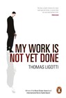 My Work Is Not Yet Done - Thomas Ligotti - 9780753516881