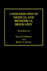 A Bibliography of Medical and Biomedical Biography - Leslie T. Morton ; Robert J. Moore - 9780754650690