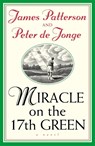Miracle on the 17th Green - James Patterson ; Peter De Jonge - 9780755331871