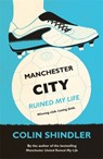 Manchester City Ruined My Life - Colin Shindler - 9780755363612
