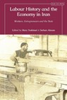 Labour History and the Economy in Iran - Mary Yoshinari ; Serhan Afacan - 9780755652600
