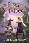 A Play of Shadow - Julie E. Czerneda - 9780756408312