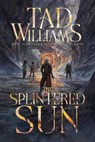 The Splintered Sun - Tad Williams - 9780756419059