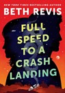 Full Speed to a Crash Landing - Beth Revis - 9780756419462