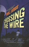 Crossing the Wire - HOBBS,  Will - 9780756980535