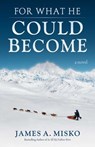 For What He Could Become - James A. Misko - 9780757051432