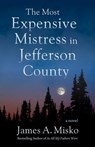 The Most Expensive Mistress in Jefferson County - James A. Misko - 9780757051753