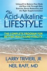 The Acid Alkaline Lifestyle - Larry Trivieri ; Neil Raff,MD - 9780757053894