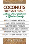 Coconuts for Your Health - Larry Trivieri - 9780757054518