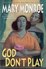 God Don't Play - Mary Monroe - 9780758203472