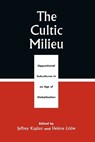 The Cultic Milieu - Jeffrey S. Kaplan ; Helene Loeoew - 9780759102040