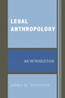 Legal Anthropology - James M. Donovan - 9780759109827