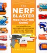 The Nerf Blaster Modification Guide - Luke Goodman - 9780760357828