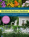 Mid-Atlantic Gardener's Handbook, 2nd Edition - Katie Elzer-Peters - 9780760372685