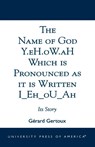 The Name of God Y.eH.oW.aH Which is Pronounced as it is Written I Eh oU Ah - Gerard Gertoux - 9780761822042
