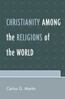 Christianity among the Religions of the World - Carlos G. Martin - 9780761837930