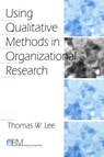 Using Qualitative Methods in Organizational Research - Thomas W. Lee - 9780761908074