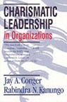 Charismatic Leadership in Organizations - Jay A. Conger ; Rabindra N. Kanungo - 9780761916345