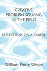 Creative Problem Solving in the Field - WHYTE,  William Foote - 9780761989202