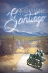 Surviving Santiago - Lyn Miller-Lachmann - 9780762456338