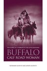 Buffalo Calf Road Woman - Rosemary Agonito ; Joseph Agonito - 9780762751907