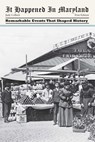 It Happened in Maryland - Judy Colbert - 9780762787739
