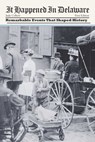 It Happened in Delaware - Judy Colbert - 9780762795772