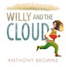 Willy and the Cloud - BROWNE,  Anthony - 9780763694982