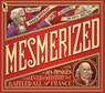 Mesmerized: How Ben Franklin Solved a Mystery That Baffled All of France - Mara Rockliff - 9780763695156