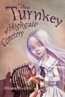 The Turnkey of Highgate Cemetery - RUSHBY,  Allison - 9780763696856