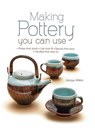 Making Pottery You Can Use: Plates That Stack - Lids That Fit - Spouts That Pour - Handles That Stay on - Jacqui Atkin - 9780764168734