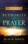 Authority in Prayer – Praying With Power and Purpose - Dutch Sheets - 9780764211737