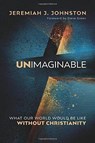 Unimaginable - Jeremiah J. Johnston - 9780764231377