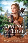 Aiming for Love - Mary Connealy - 9780764232589