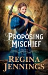 Proposing Mischief - Regina Jennings - 9780764235351