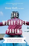 The Worry–Free Parent – Living in Confidence So Your Kids Can Too - Sissy Goff - 9780764241024