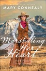 Marshaling Her Heart - Mary Connealy - 9780764241154