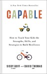 Capable: How to Teach Your Kids the Strengths, Skills, and Strategies to Build Resilience - Sissy Goff - 9780764245329