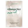 Pray for Her: 30 Days of Breakthrough Prayer for the Woman You Love - Amanda Hayhurst - 9780764246890