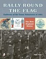 Rally Round the Flag-Uniforms of the Union Volunteers of 1861 - Ron Field - 9780764349089