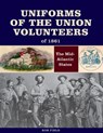 Uniforms of the Union Volunteers of 1861 - Ron Field - 9780764356223