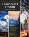 Jaana Mattson's Landscapes in Wool - Jaana Mattson - 9780764361265