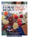 Starting Your Floral Design Studio - Justine Beaussart - 9780764369391