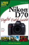 Nikon D70 Digital Field Guide - David D. Busch - 9780764596780