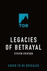 Legacies of Betrayal - Steven Erikson - 9780765323613