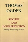 Reverie and Interpretation - Thomas H. Ogden - 9780765700766