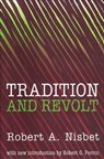Tradition and Revolt - Robert Nisbet - 9780765804860