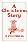 A Christmas Story: The Book That Inspired the Hilarious Classic Film - Jean Shepherd - 9780767916226